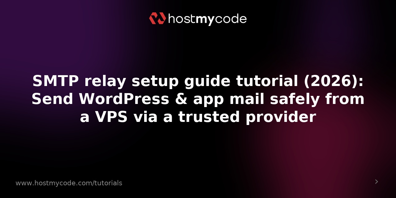 SMTP relay setup guide tutorial (2026): Send WordPress & app mail safely from a VPS via a trusted provider