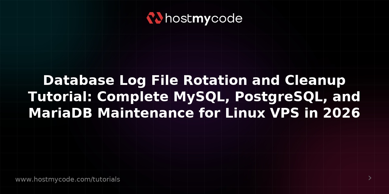 Database Log File Rotation and Cleanup Tutorial: Complete MySQL, PostgreSQL, and MariaDB Maintenance for Linux VPS in 2026