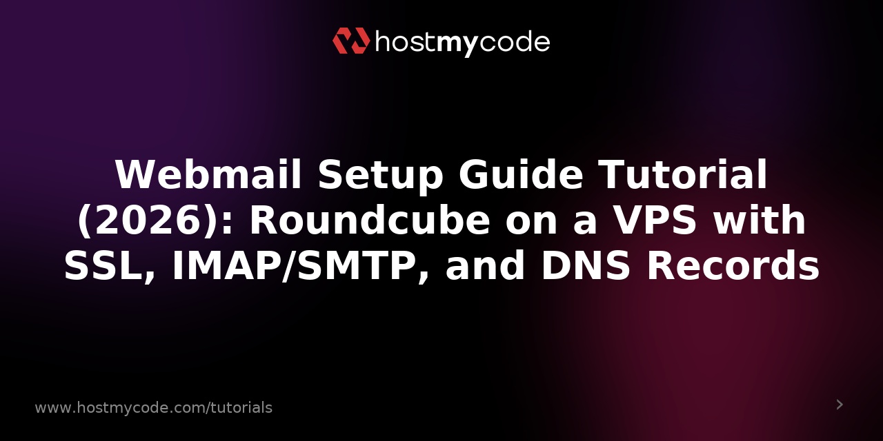 Webmail Setup Guide Tutorial (2026): Roundcube on a VPS with SSL, IMAP/SMTP, and DNS Records