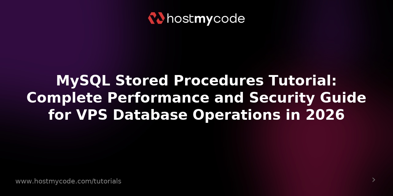 MySQL Stored Procedures Tutorial: Complete Performance and Security Guide for VPS Database Operations in 2026