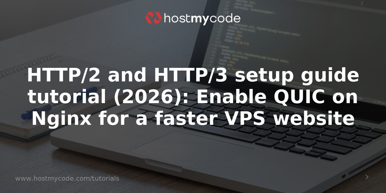 HTTP/2 and HTTP/3 setup guide tutorial (2026): Enable QUIC on Nginx for a faster VPS website