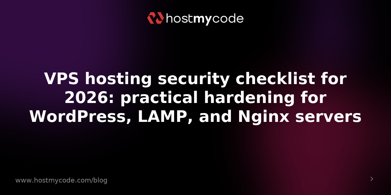 VPS hosting security checklist for 2026: practical hardening for WordPress, LAMP, and Nginx servers