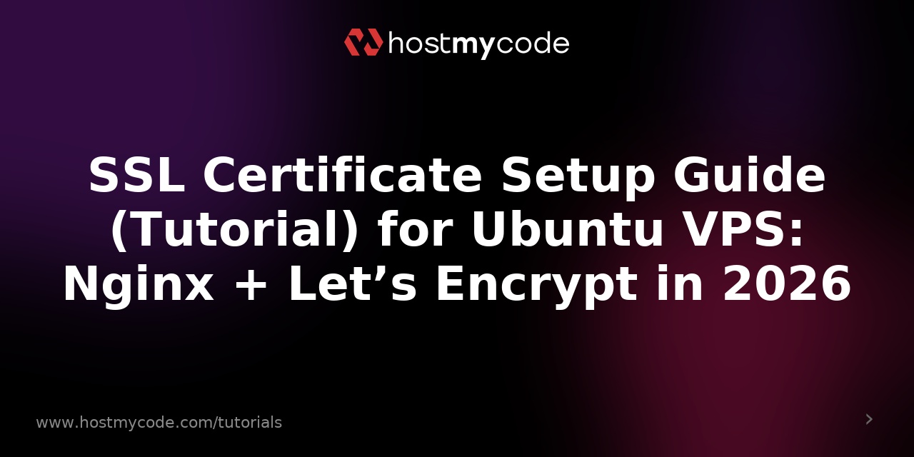 SSL Certificate Setup Guide (Tutorial) for Ubuntu VPS: Nginx + Let’s Encrypt in 2026