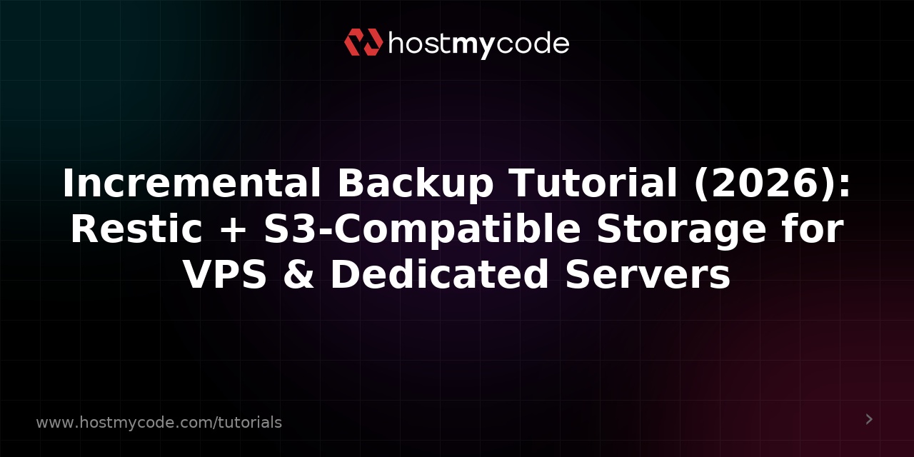 Incremental Backup Tutorial (2026): Restic + S3-Compatible Storage for VPS & Dedicated Servers