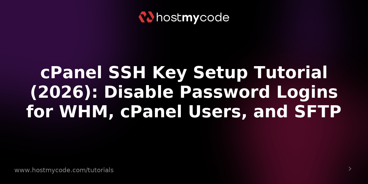cPanel SSH Key Setup Tutorial (2026): Disable Password Logins for WHM, cPanel Users, and SFTP
