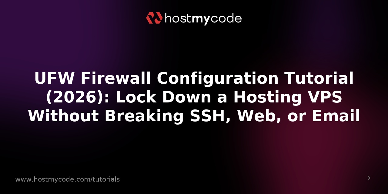 UFW Firewall Configuration Tutorial (2026): Lock Down a Hosting VPS Without Breaking SSH, Web, or Email
