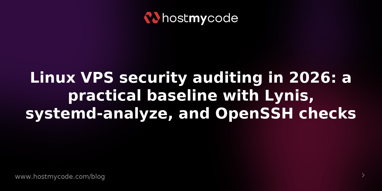 Linux VPS security auditing in 2026: a practical baseline with Lynis, systemd-analyze, and OpenSSH checks