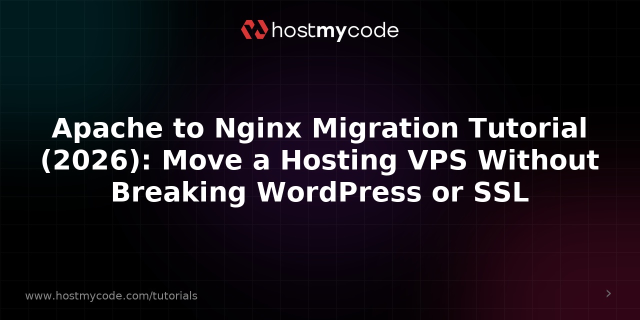 Apache to Nginx Migration Tutorial (2026): Move a Hosting VPS Without Breaking WordPress or SSL
