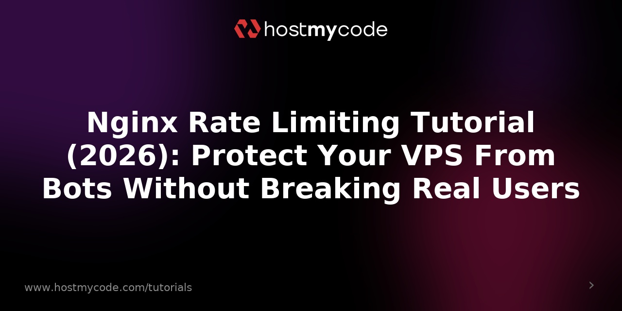 Nginx Rate Limiting Tutorial (2026): Protect Your VPS From Bots Without Breaking Real Users