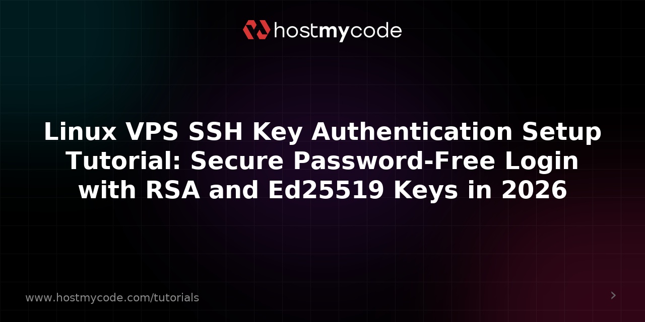 Linux VPS SSH Key Authentication Setup Tutorial: Secure Password-Free Login with RSA and Ed25519 Keys in 2026