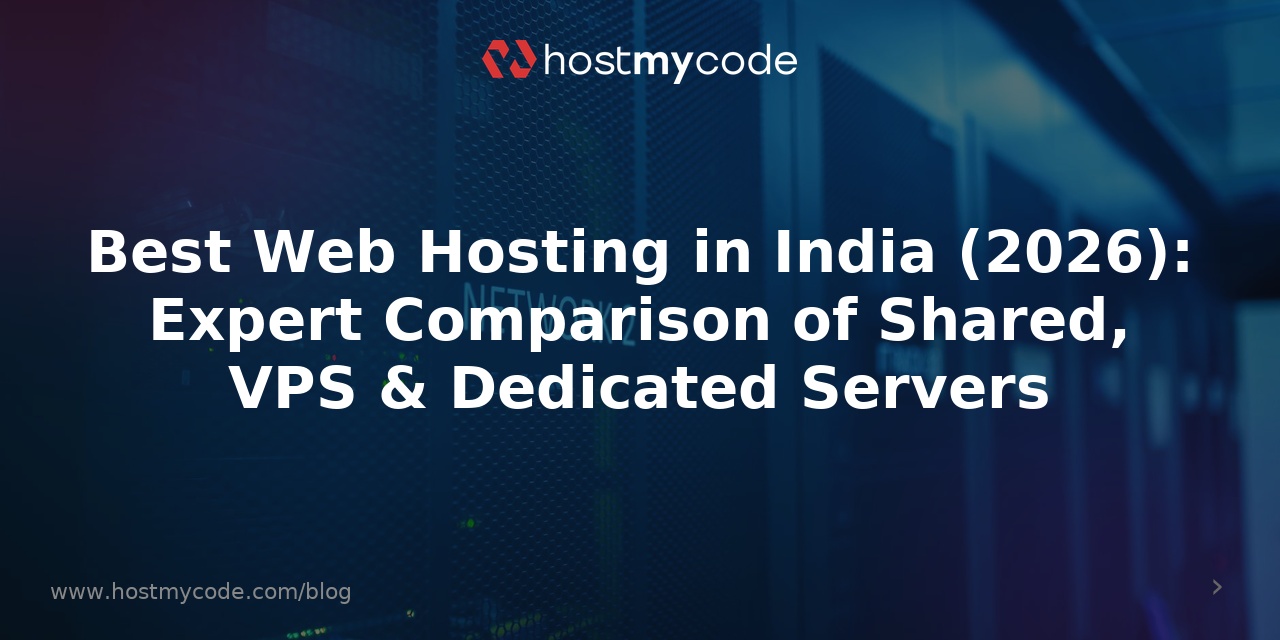 Best Web Hosting in India (2026): Expert Comparison of Shared, VPS & Dedicated Servers