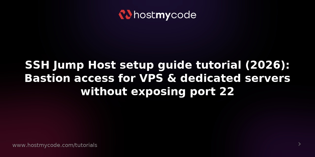 SSH Jump Host setup guide tutorial (2026): Bastion access for VPS & dedicated servers without exposing port 22