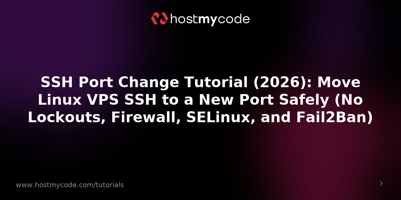 SSH Port Change Tutorial (2026): Move Linux VPS SSH to a New Port Safely (No Lockouts, Firewall, SELinux, and Fail2Ban)