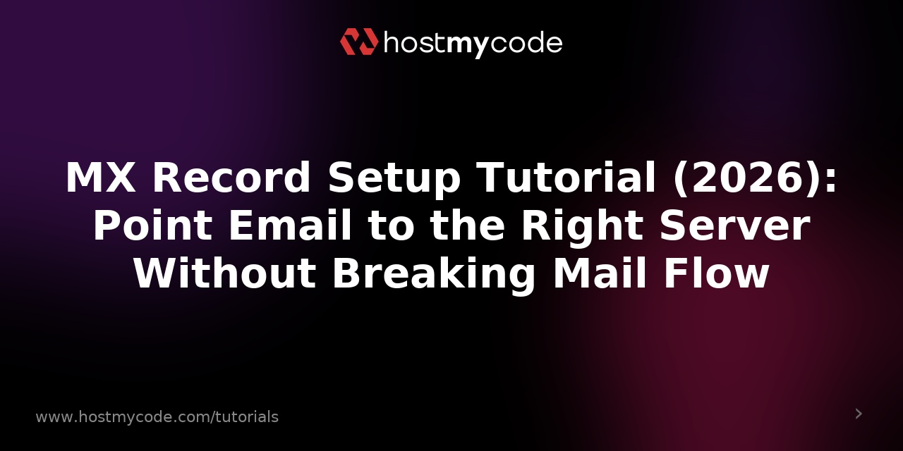 MX Record Setup Tutorial (2026): Point Email to the Right Server Without Breaking Mail Flow