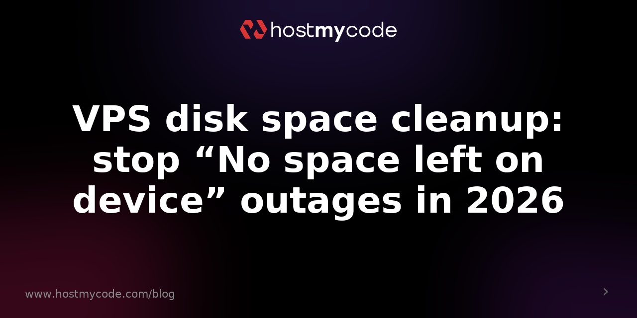 VPS disk space cleanup: stop “No space left on device” outages in 2026