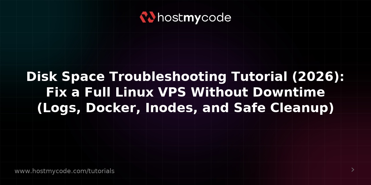Disk Space Troubleshooting Tutorial (2026): Fix a Full Linux VPS Without Downtime (Logs, Docker, Inodes, and Safe Cleanup)