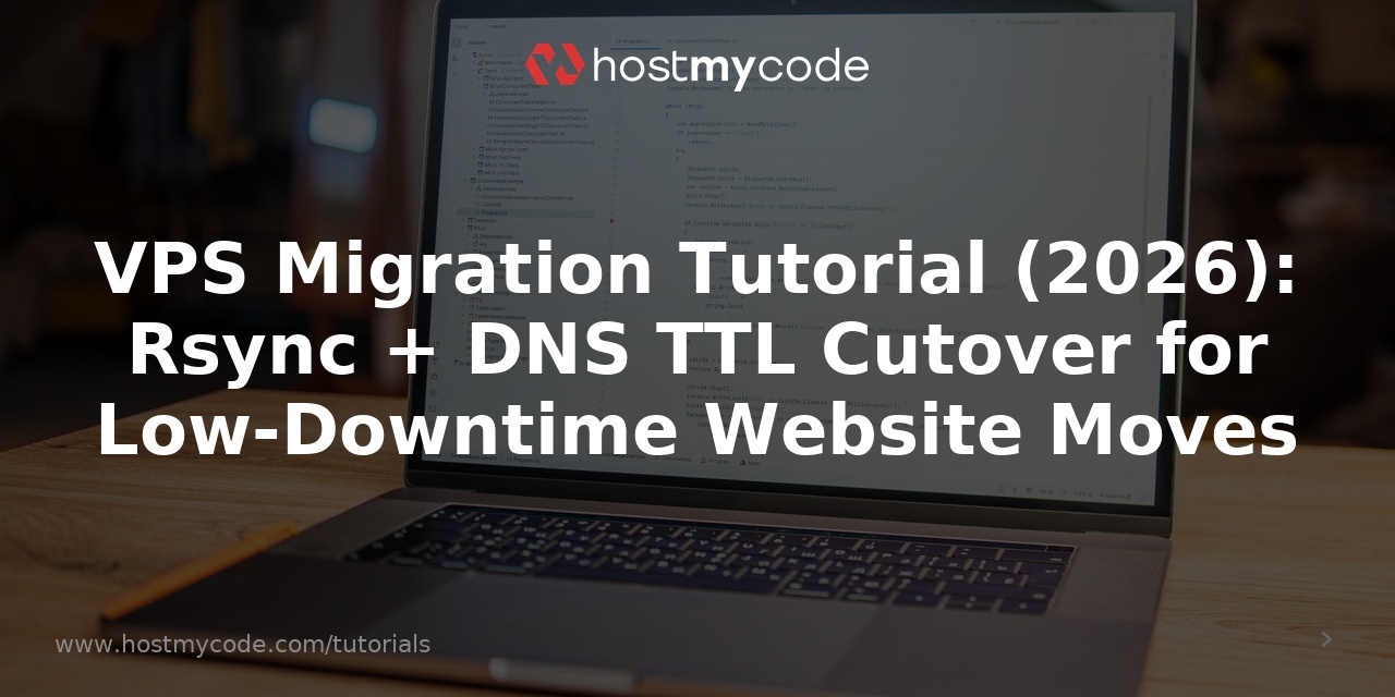 VPS Migration Tutorial (2026): Rsync + DNS TTL Cutover for Low‑Downtime Website Moves
