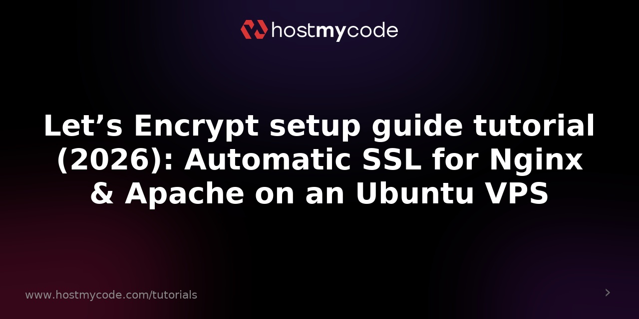 Let’s Encrypt setup guide tutorial (2026): Automatic SSL for Nginx & Apache on an Ubuntu VPS
