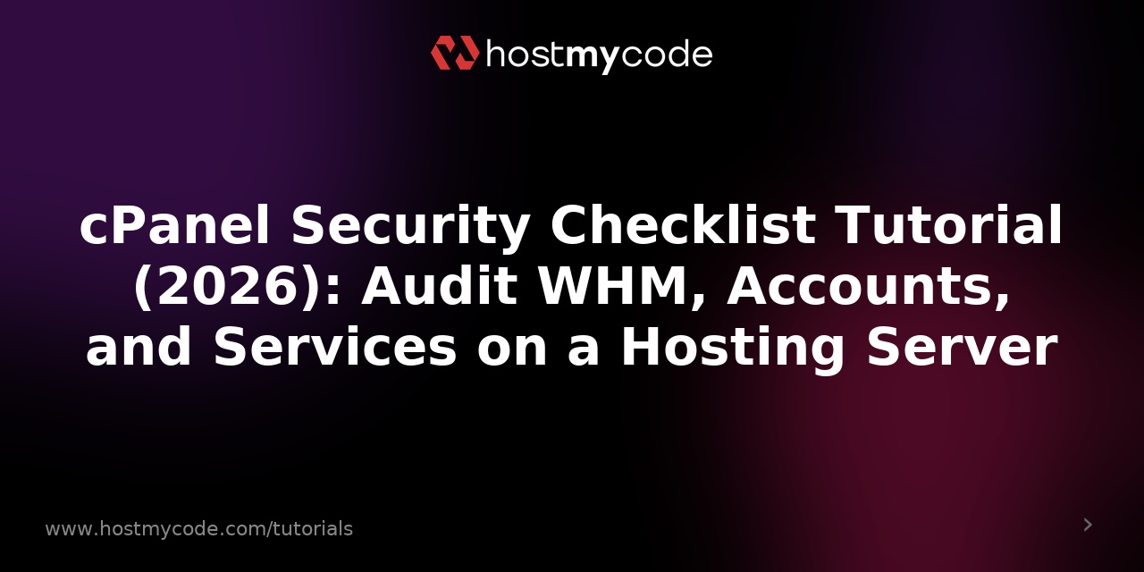 cPanel Security Checklist Tutorial (2026): Audit WHM, Accounts, and Services on a Hosting Server