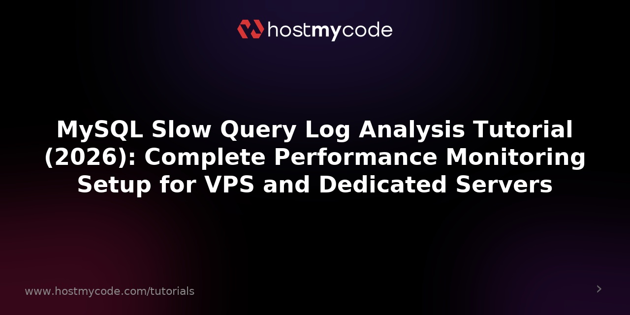MySQL Slow Query Log Analysis Tutorial (2026): Complete Performance Monitoring Setup for VPS and Dedicated Servers