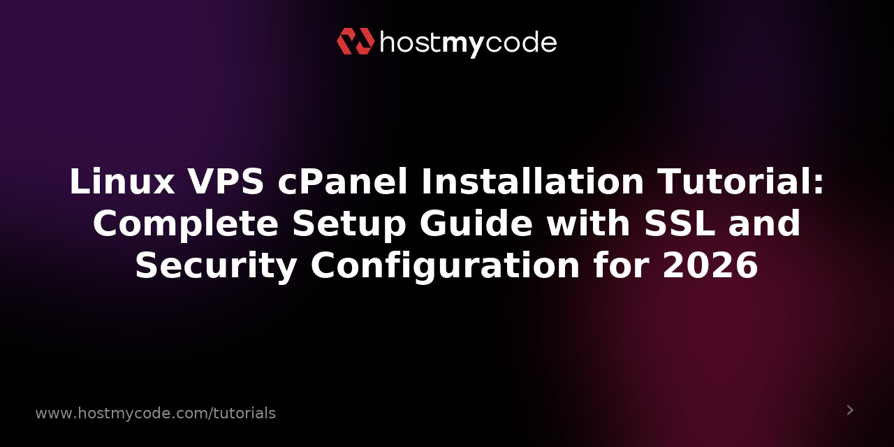 Linux VPS cPanel Installation Tutorial: Complete Setup Guide with SSL and Security Configuration for 2026