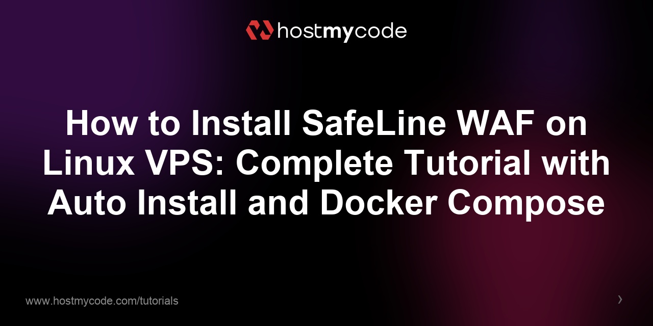 How to Install SafeLine WAF on Linux VPS: Complete Tutorial with Auto Install and Docker Compose