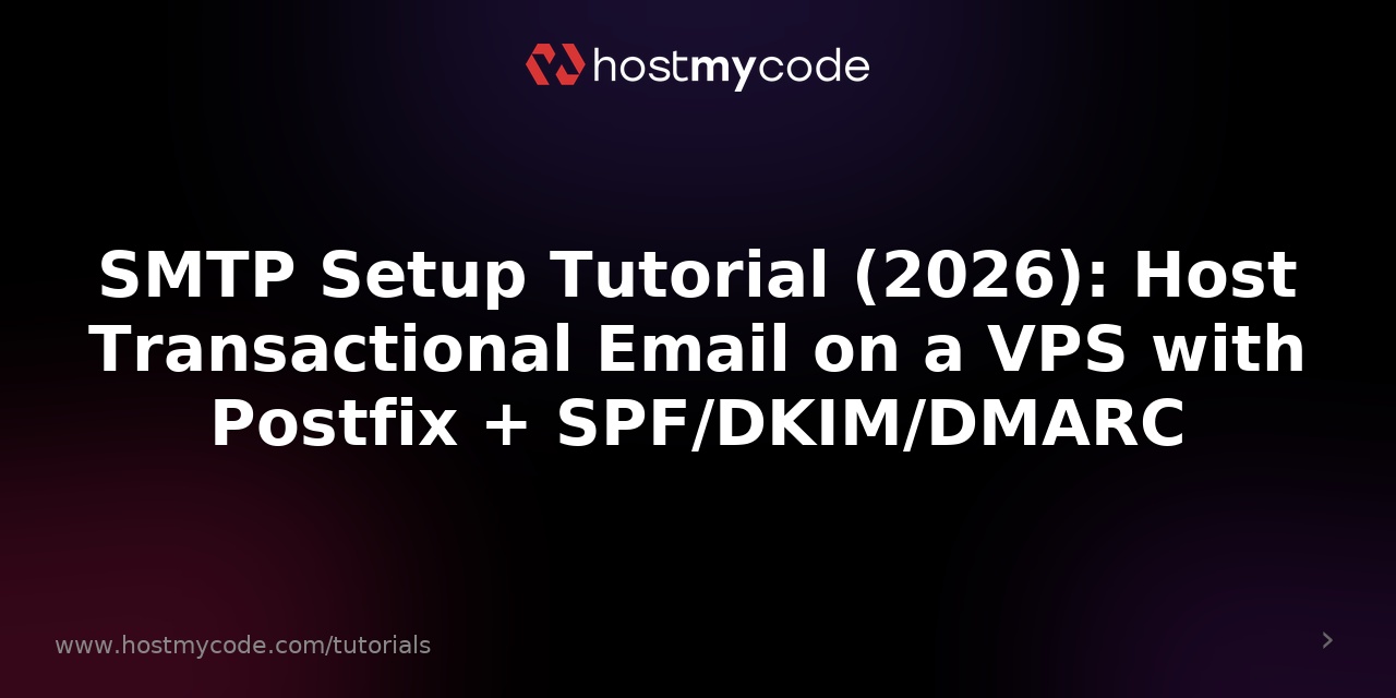 SMTP Setup Tutorial (2026): Host Transactional Email on a VPS with Postfix + SPF/DKIM/DMARC
