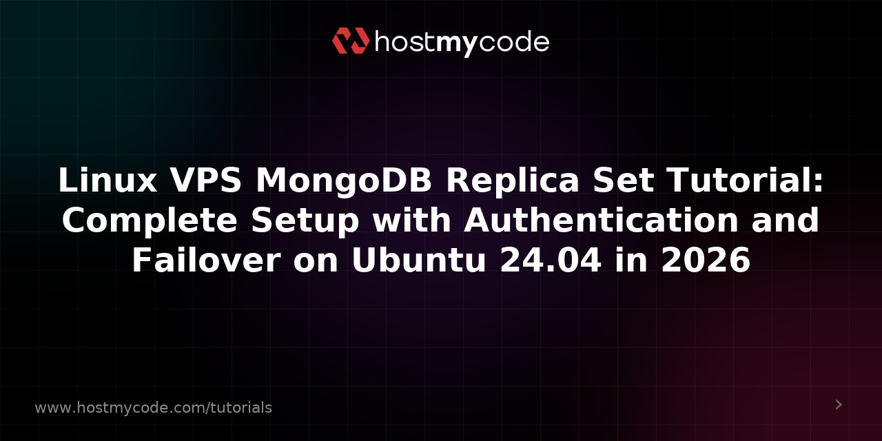 Linux VPS MongoDB Replica Set Tutorial: Complete Setup with Authentication and Failover on Ubuntu 24.04 in 2026