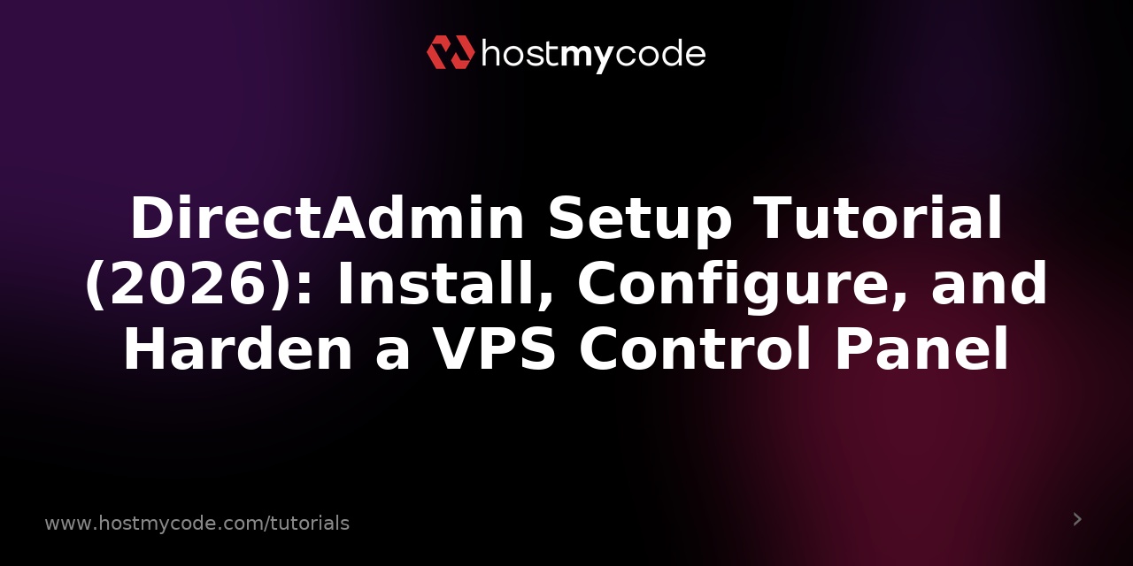 DirectAdmin Setup Tutorial (2026): Install, Configure, and Harden a VPS Control Panel