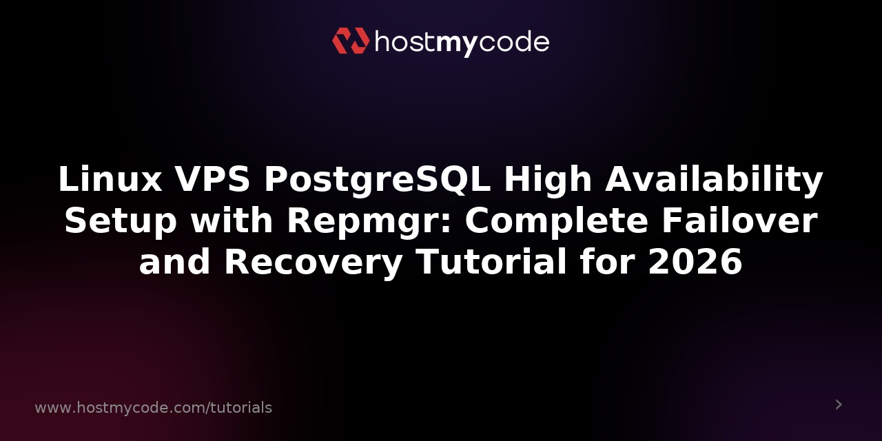 Linux VPS PostgreSQL High Availability Setup with Repmgr: Complete Failover and Recovery Tutorial for 2026
