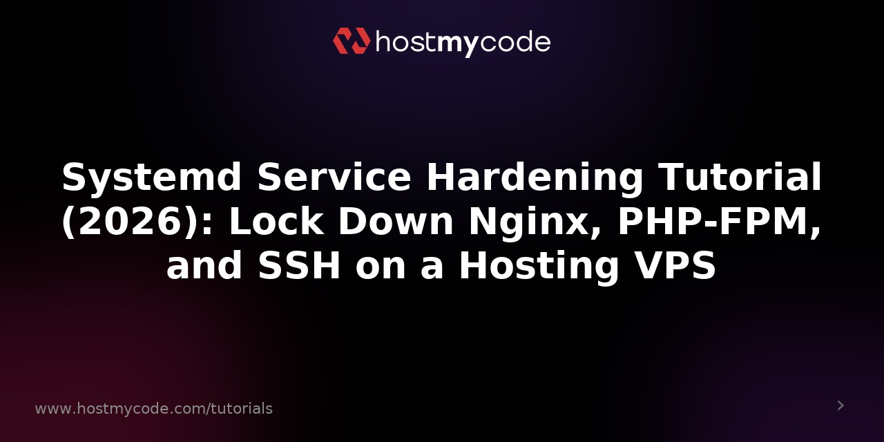 Systemd Service Hardening Tutorial (2026): Lock Down Nginx, PHP-FPM, and SSH on a Hosting VPS