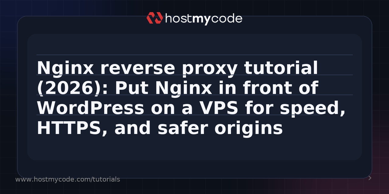 Nginx reverse proxy tutorial (2026): Put Nginx in front of WordPress on a VPS for speed, HTTPS, and safer origins