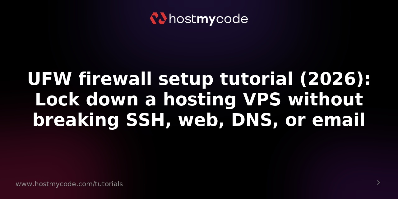 UFW firewall setup tutorial (2026): Lock down a hosting VPS without breaking SSH, web, DNS, or email