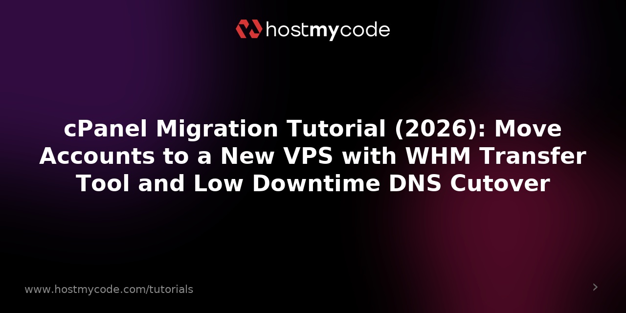 cPanel Migration Tutorial (2026): Move Accounts to a New VPS with WHM Transfer Tool and Low Downtime DNS Cutover