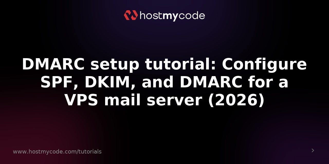 DMARC setup tutorial: Configure SPF, DKIM, and DMARC for a VPS mail server (2026)