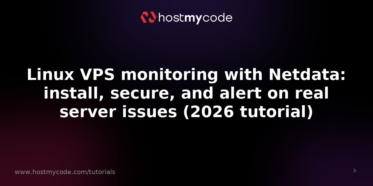 Linux VPS monitoring with Netdata: install, secure, and alert on real server issues (2026 tutorial)