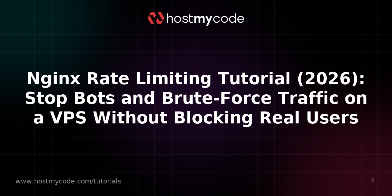 Nginx Rate Limiting Tutorial (2026): Stop Bots and Brute-Force Traffic on a VPS Without Blocking Real Users