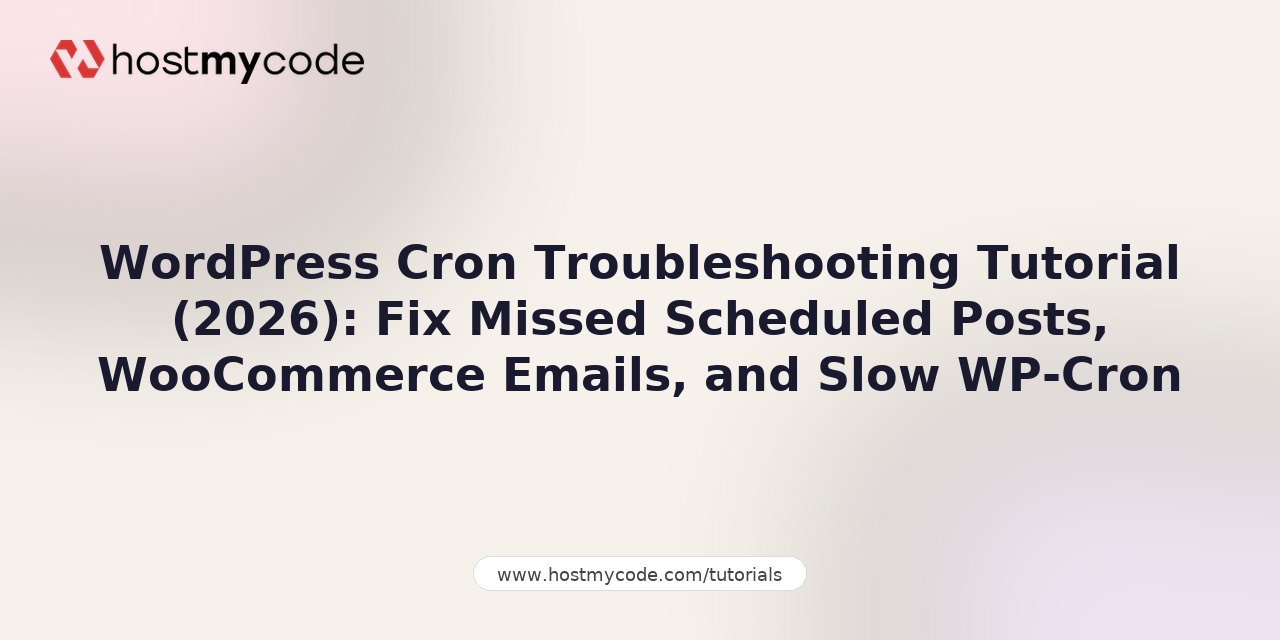 WordPress Cron Troubleshooting Tutorial (2026): Fix Missed Scheduled Posts, WooCommerce Emails, and Slow WP-Cron