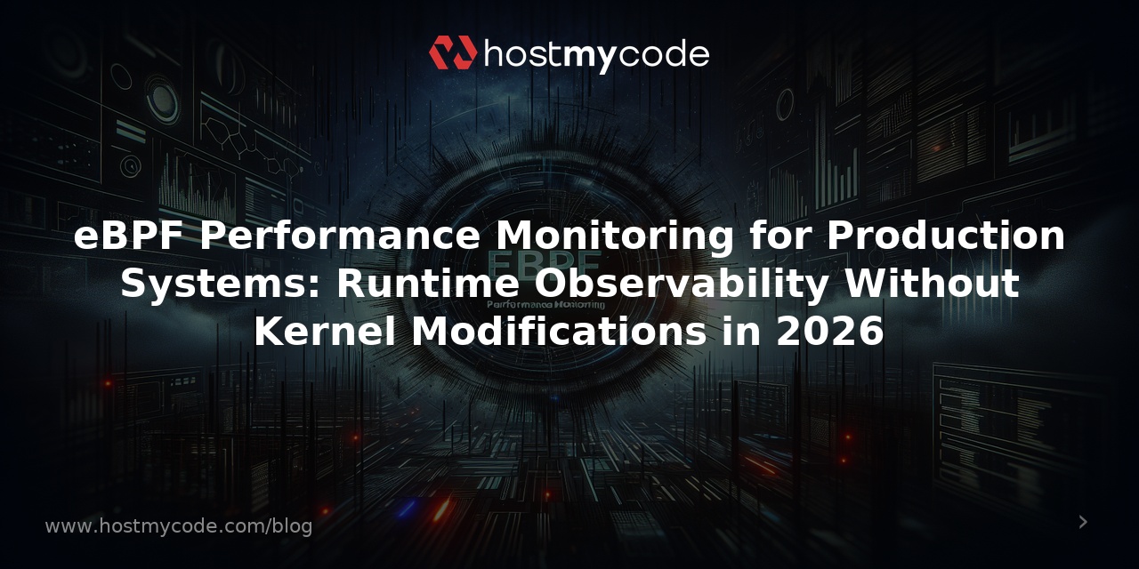 eBPF Performance Monitoring for Production Systems: Runtime Observability Without Kernel Modifications in 2026