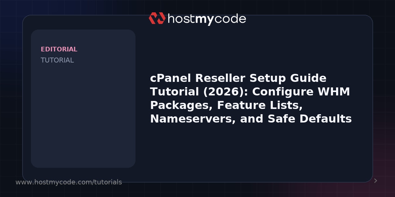 cPanel Reseller Setup Guide Tutorial (2026): Configure WHM Packages, Feature Lists, Nameservers, and Safe Defaults
