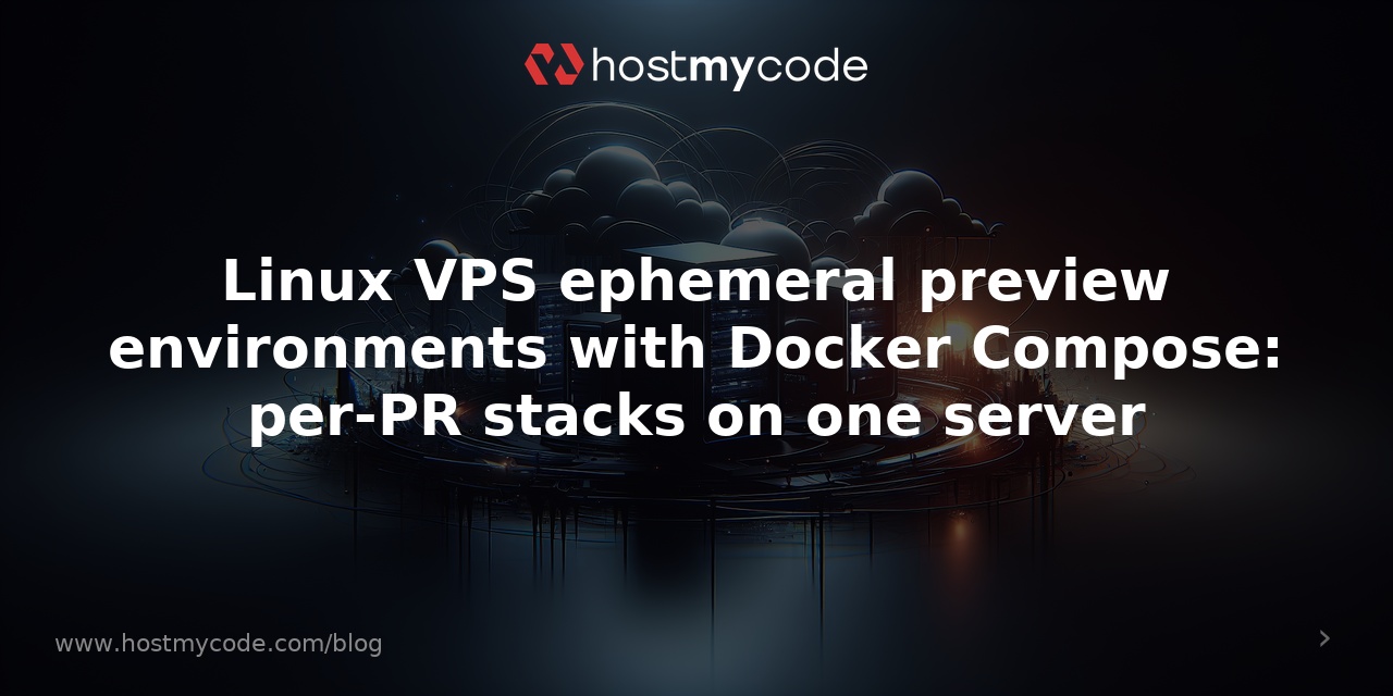 Linux VPS ephemeral preview environments with Docker Compose: per-PR stacks on one server