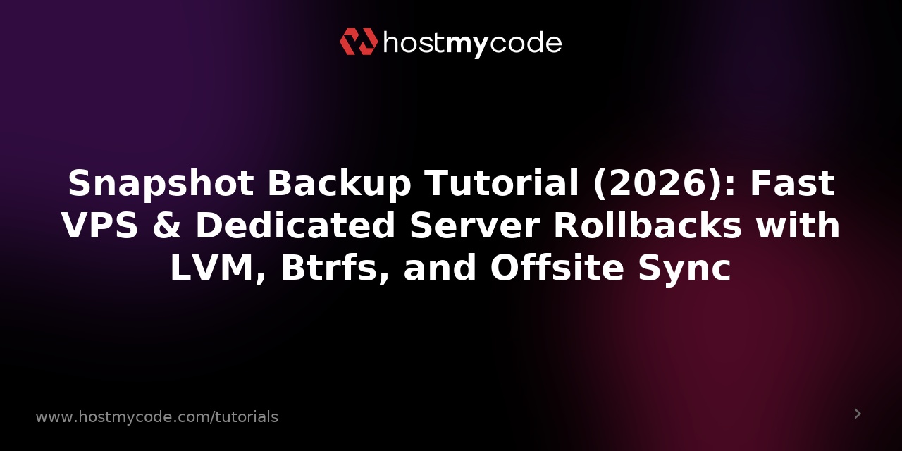 Snapshot Backup Tutorial (2026): Fast VPS & Dedicated Server Rollbacks with LVM, Btrfs, and Offsite Sync