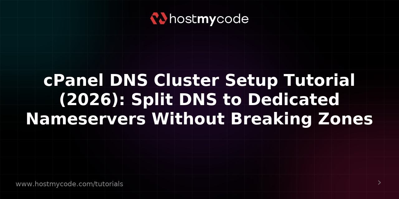cPanel DNS Cluster Setup Tutorial (2026): Split DNS to Dedicated Nameservers Without Breaking Zones
