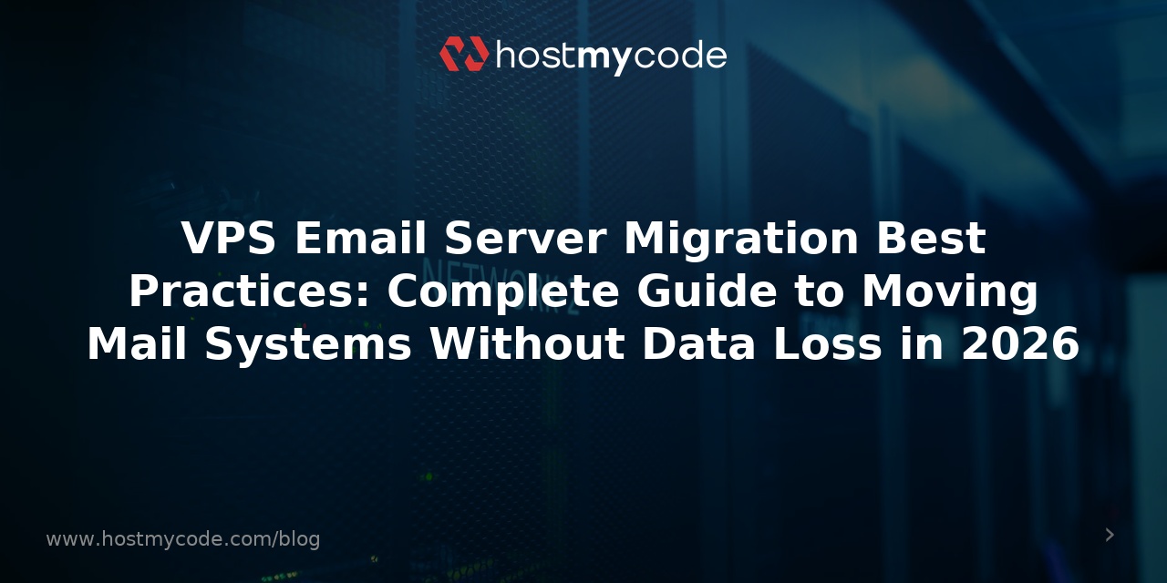 VPS Email Server Migration Best Practices: Complete Guide to Moving Mail Systems Without Data Loss in 2026