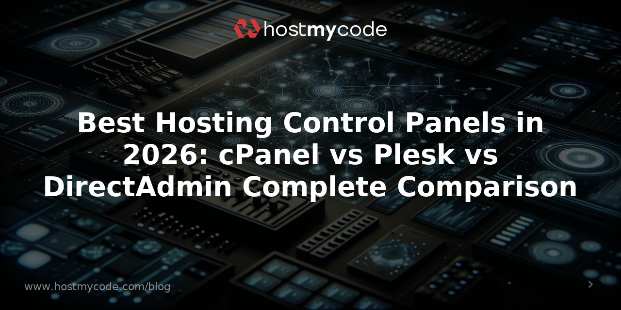 Best Hosting Control Panels in 2026: cPanel vs Plesk vs DirectAdmin Complete Comparison