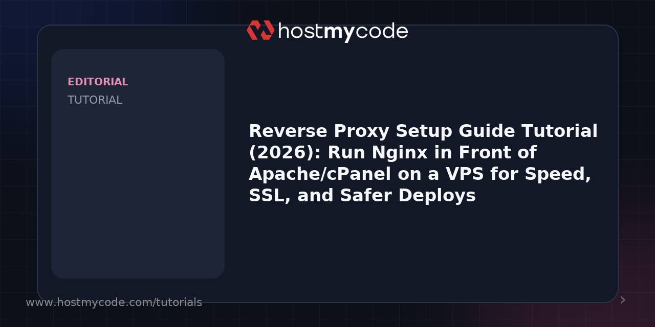Reverse Proxy Setup Guide Tutorial (2026): Run Nginx in Front of Apache/cPanel on a VPS for Speed, SSL, and Safer Deploys