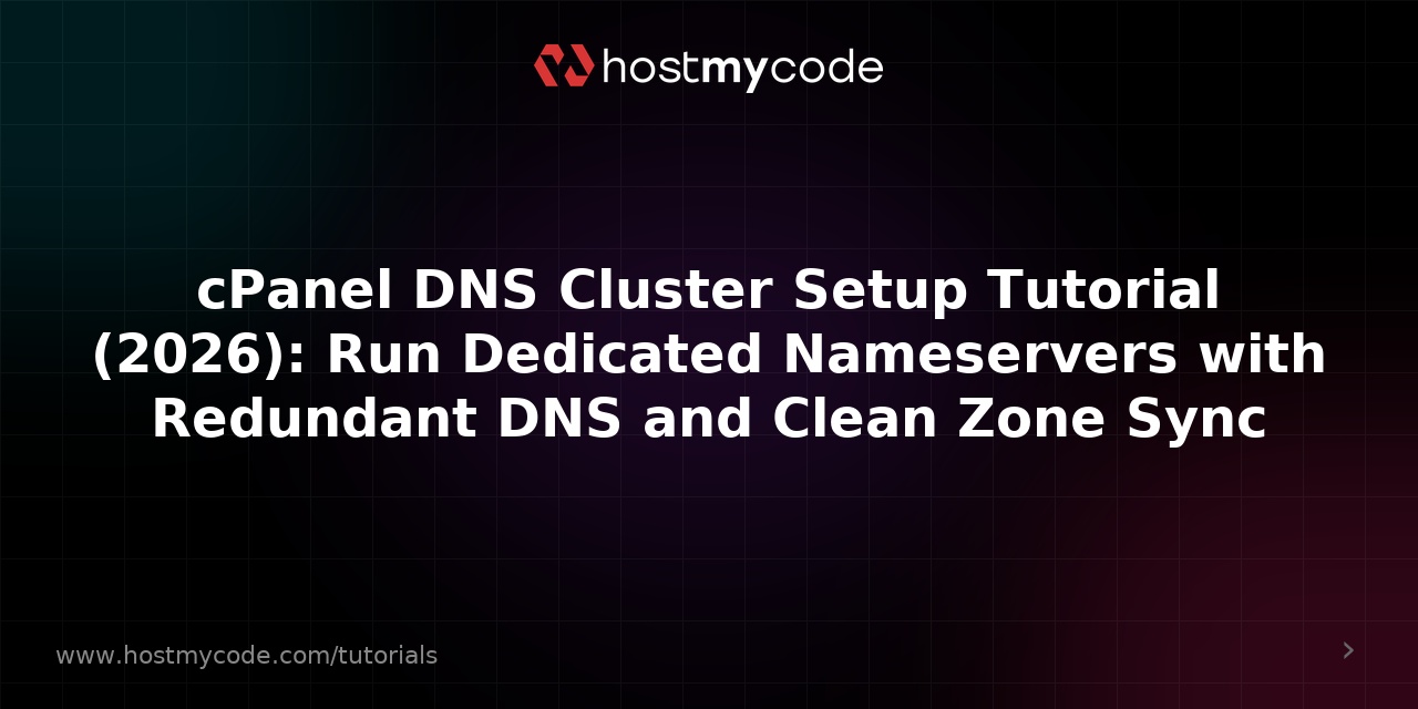 cPanel DNS Cluster Setup Tutorial (2026): Run Dedicated Nameservers with Redundant DNS and Clean Zone Sync