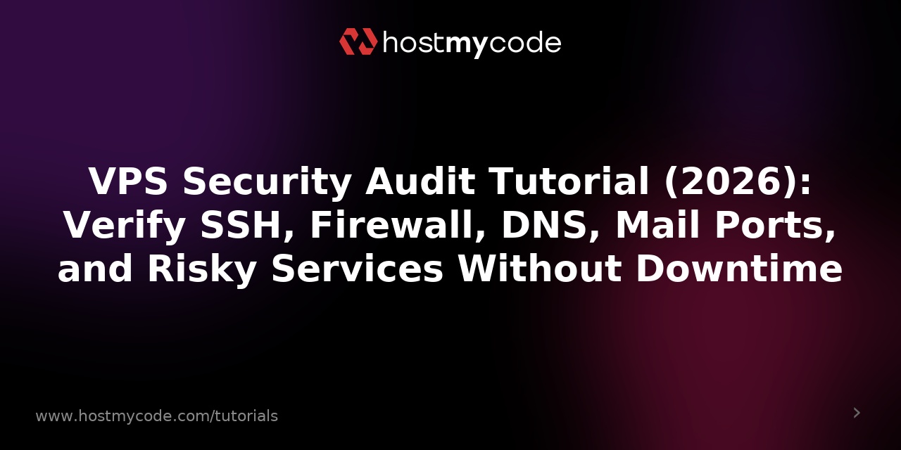 VPS Security Audit Tutorial (2026): Verify SSH, Firewall, DNS, Mail Ports, and Risky Services Without Downtime