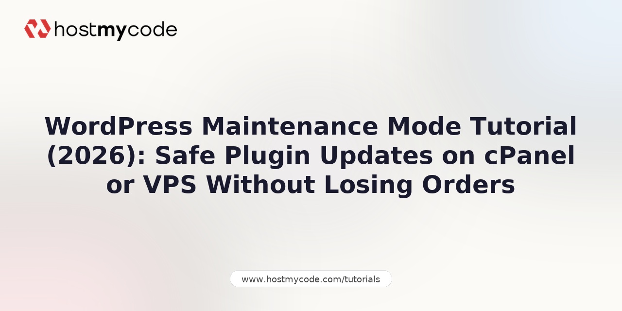 WordPress Maintenance Mode Tutorial (2026): Safe Plugin Updates on cPanel or VPS Without Losing Orders