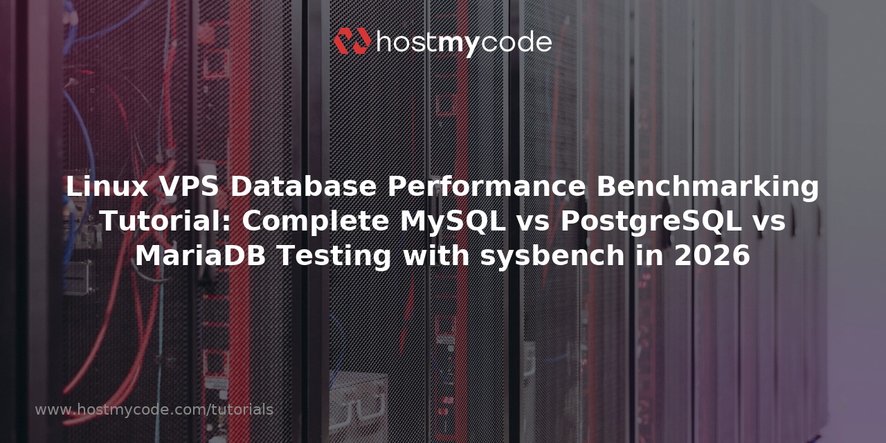 Linux VPS Database Performance Benchmarking Tutorial: Complete MySQL vs PostgreSQL vs MariaDB Testing with sysbench in 2026
